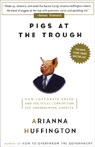 Pigs at the Trough by Arianna Huffington