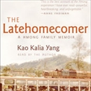 The Latehomecomer: A Hmong Family Memoir by Kao Kalia Yang