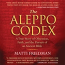 The Aleppo Codex: A True Story of Obsession, Faith, and the Pursuit of an Ancient Bible by Matti Friedman