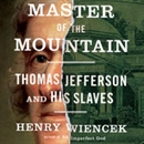 Master of the Mountain by Henry Wiencek