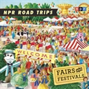 NPR Road Trips: Fairs and Festivals: Stories That Take You Away...