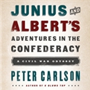 Junius and Albert's Adventures in the Confederacy by Peter Carlson