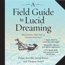 A Field Guide to Lucid Dreaming by Dylan Tuccillo