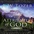 Attributes of God, Volume 1 by A.W. Tozer