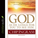 God: As He Longs for You to See Him by Chip Ingram