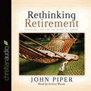 Rethinking Retirement by John Piper