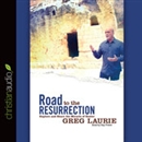 Road to the Resurrection by Greg Laurie