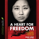 A Heart for Freedom by Chai Ling