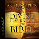 The Divine Inspiration of the Bible by Arthur W. Pink