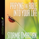 Praying the Bible into Your Life by Stormie Omartian