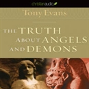 The Truth about Angels and Demons by Tony Evans