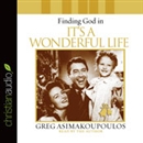 Finding God in 'It's a Wonderful Life' by Greg Asimakoupoulos