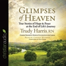 Glimpses of Heaven by Trudy Harris