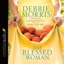 The Blessed Woman: Learning About Grace from the Women of the Bible by Debbie Morris