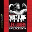 Wrestling with the Devil by Lex Luger