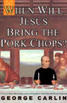 When Will Jesus Bring the Pork Chops? by George Carlin