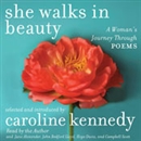 She Walks in Beauty: A Woman's Journey Through Poems by Caroline Kennedy