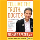 Tell Me the Truth, Doctor by Richard Besser