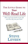 The Little Guide to Your Well-Read Life by Steve Leveen