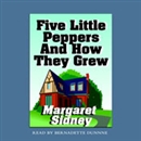 Five Little Peppers and How They Grew by Margaret Sidney