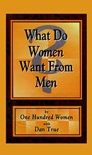 What Do Women Want From Men? by Dan True