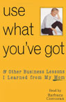 Use What You've Got, & Other Business Lessons I Learned from My Mom by Barbara Corcoran