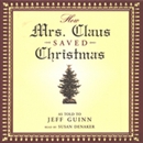 How Mrs. Claus Saved Christmas by Jeff Guinn