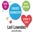 How to Create Chemistry With Anyone by Leil Lowndes