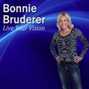 Live Your Vision: 7 Steps to Live the Life You Love by Bonnie Bruderer