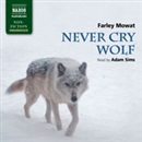 Mowat: Never Cry Wolf by Farley Mowat