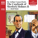 The Casebook of Sherlock Holmes, Volume II by Sir Arthur Conan Doyle