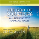 The Gift of Sobriety: 112 Reasons Not to Drink Today