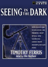 Seeing in the Dark by Timothy Ferris
