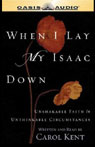 When I Lay My Isaac Down by Carol Kent