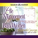 Life Management for Busy Women by Elizabeth George