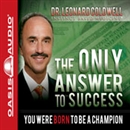 The Only Answer to Success by Leonard Coldwell