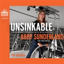 Unsinkable: A Young Woman's Courageous Battle on the High Seas by Abby Sunderland