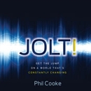 Jolt!: Get the Jump on a World That's Constantly Changing by Phil Cooke