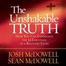 The Unshakable Truth by Josh McDowell