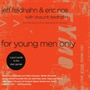 For Young Men Only: A Guys Guide to the Alien Gender by Jeff Feldhahn