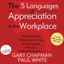 The 5 Languages of Appreciation in the Workplace by Gary Chapman