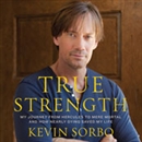 True Strength by Kevin Sorbo