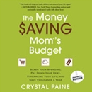 The Money Saving Mom's Budget by Crystal Paine