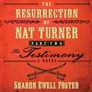 The Resurrection of Nat Turner, Part 2: The Testimony by Sharon Ewell Foster