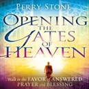 Opening the Gates of Heaven by Perry Stone