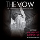 The Vow: The True Events that Inspired the Movie by Kim Carpenter