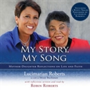 My Story, My Song: Mother-Daughter Reflections on Life and Faith by Lucimarian Roberts