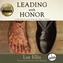 Leading with Honor: Leadership Lessons from the Hanoi Hilton by Lee Ellis