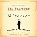 Miracles: A Journalist Looks at Modern Day Experiences of God's Power by Tim Stafford