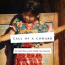 Call of a Coward: The God of Moses and the Middle-Class Housewife by Marcia Moston